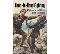 HAND-TO-HAND FIGHTING: A System Of Personal Defence For The Soldier (1918)