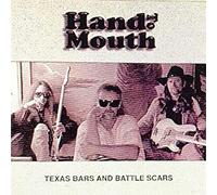 Hand To Mouth - Texas Bars and Battle Scars (UK Import)
