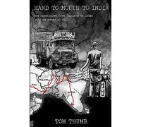 Hand to Mouth to India: Hitchhiking to India With No Money [Lingua Inglese]