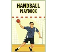 Handball Playbook: Handball Notebook with Field Diagrams Template Pages for Recording Game Ideas and Planning.
