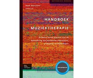 Handboek Muziektherapie: evidence based practice voor de behandeling van psychische stoornissen, problemen en beperkingen