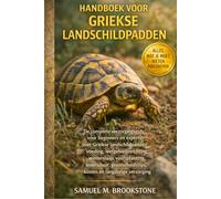Handboek voor Griekse landschildpadden: De complete verzorgingsgids voor beginners en experts over Griekse landschildpadden: voeding, ... kosten en langdurige verzorging