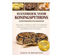 Handboek voor koningspythons: Eigenaarsgids voor beginners en experts over koningspythons: voeding, hantering, terrariuminrichting, temperament, kweek, gezondheidszorg en tips voor beginners