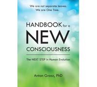 Handbook For A New Consciousness: The Next Step In Human Evolution