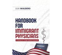 HANDBOOK FOR IMMIGRANT PHYSICIANS: A Pathway for Foreign Medical Graduates