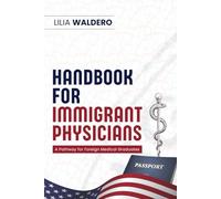HANDBOOK FOR IMMIGRANT PHYSICIANS: A Pathway for Foreign Medical Graduates