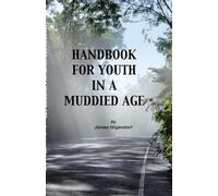 Handbook for Youth in a Muddied Age