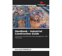 Handbook - Industrial Construction Guide: Construction and Technical Project Management - EPC / TCE process