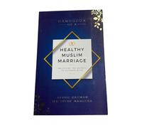 Handbook Of A Healthy Muslim Marriage: Unlocking The Secrets To Ultimate Bliss