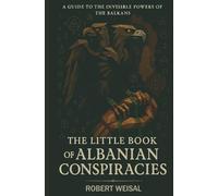Handbook of Albanian Conspiracy Theories: The Little Book of Albanian Conspiracies