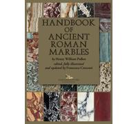 Handbook of ancient roman marbles. Ediz. a colori - Pullen Henry William