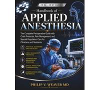 Handbook of Applied Anesthesia: The Complete Perioperative Guide with Crisis Protocols, Pain Management, and Special Population Care for Clinicians and Residents