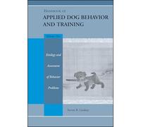 Handbook of Applied Dog Behavior and Training: Etiology and Assessment of Behavior Problems (2)