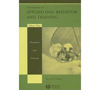 Handbook of Applied Dog Behavior and Training: Procedures and Protocols (3)
