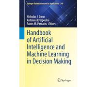 Handbook of Artificial Intelligence and Machine Learning in Decision Making
