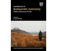 Handbook of Bureaucratic Autonomy: Politics, Resources, Power