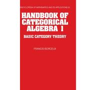 Handbook of Categorical Algebra: Volume 1, Basic Category Theory