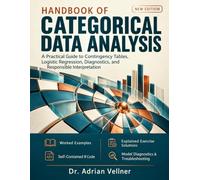 Handbook of Categorical Data Analysis: A Practical Guide to Contingency Tables, Logistic Regression, Diagnostics, and Responsible Interpretation