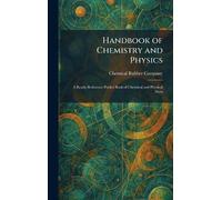 Handbook of Chemistry and Physics: A Ready-Reference Pocket Book of Chemical and Physical Data
