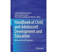 Handbook of Child and Adolescent Development and Education: Retrospective and Prospective