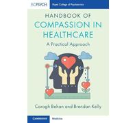 Handbook of Compassion in Healthcare: A Practical Approach