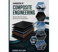 HANDBOOK OF COMPOSITE ENGINEERING: Materials, Mechanics, Design, Manufacturing, and Applications