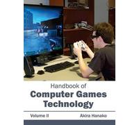 Handbook of Computer Games Technology: Volume II (Copertina rigida)