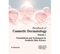 Handbook of Cosmetic Dermatology, Volume 1: Foundations and Techniques in Aesthetic Skin Science