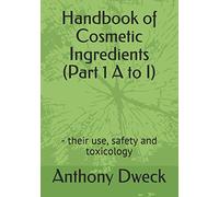 Handbook of Cosmetic Ingredients (Part 1 A to I): - their use, safety and toxicology