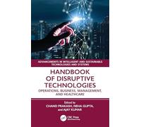 Handbook of Disruptive Technologies: Operations, Business, Management, and Healthcare