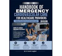 HANDBOOK OF EMERGENCY CARDIOVASCULAR CARE FOR HEALTHCARE PROVIDERS 2026: Evidence-Based Protocols for Resuscitation, Acute Coronary Syndromes, and Critical Cardiac Events