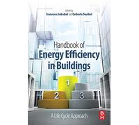 Handbook of Energy Efficiency in Buildings: A Life Cycle Approach
