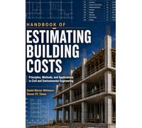 Handbook of Estimating Building Costs: Principles, Methods, and Applications in Civil and Environmental Engineering