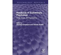 Handbook of Evolutionary Psychology: Ideas, Issues, and Applications