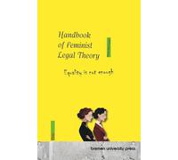 Handbook of Feminist Legal Theory: Equality is not enough