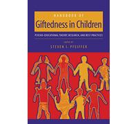 Handbook of Giftedness in Children: Psycho-Educational Theory, Research, and Best Practices