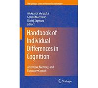 Handbook of Individual Differences in Cognition: Attention, Memory, and Executive Control