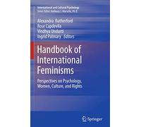 Handbook of International Feminisms: Perspectives on Psychology, Women, Culture, and Rights