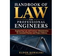 Handbook of Law for Professional Engineers: Engineering Laws and Contract Administration for Licensed Practice and Project Delivery.