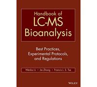 Handbook of LC-MS Bioanalysis: Best Practices, Experimental Protocols, and Regulations