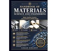 HandBook Of Materials Science and Engineering: Metal, Polymers, Ceramics, and Composites for Modern Design