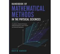 Handbook Of Mathematical Methods In The Physical Sciences: Foundations, Analytical Techniques, Differential Equations, Vector Analysis, and Advanced Applications