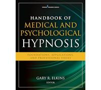 Handbook of Medical and Psychological Hypnosis: Foundations, Applications, and Professional Issues