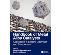 Handbook of Metal Alloy Catalysts: Application in Energy, Chemical, and Environment