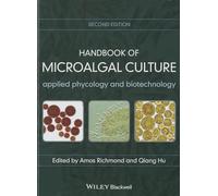 Handbook of Microalgal Culture: Applied Phycology and Biotechnology