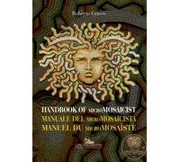 Handbook of Micromosaicist. Manuale del Micromosaicista. Manuel Du Micromosaiste