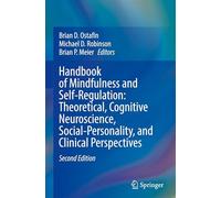 Handbook of Mindfulness and Self-regulation: Theoretical, Cognitive Neuroscience, Social-personality and Clinical Perspectives