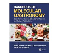 Handbook of Molecular Gastronomy: Scientific Foundations, Educational Practices, and Culinary Applications