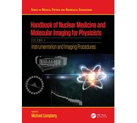 Handbook of Nuclear Medicine and Molecular Imaging for Physicists: Instrumentation and Imaging Procedures, Volume I: 1