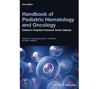 Handbook of Pediatric Hematology and Oncology: Children's Hospital and Research Center Oakland, 3rd Edition: Children's Hospital and Research Center ... Children's Hospital & Research Center Oakland